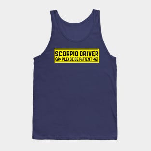 Funny Scorpio Scorpion Zodiac Student Driver Notice Sign Tank Top